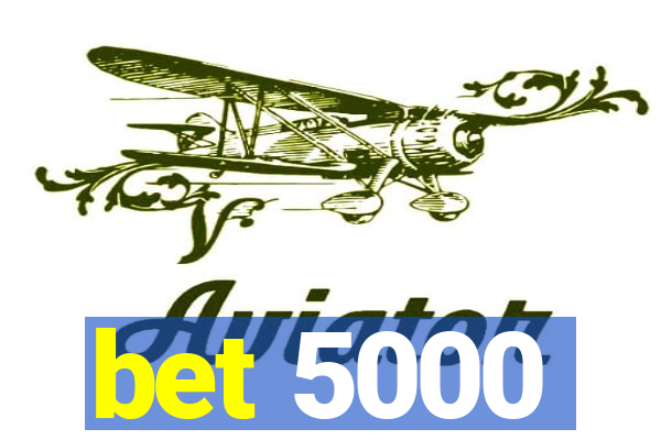 bet 5000